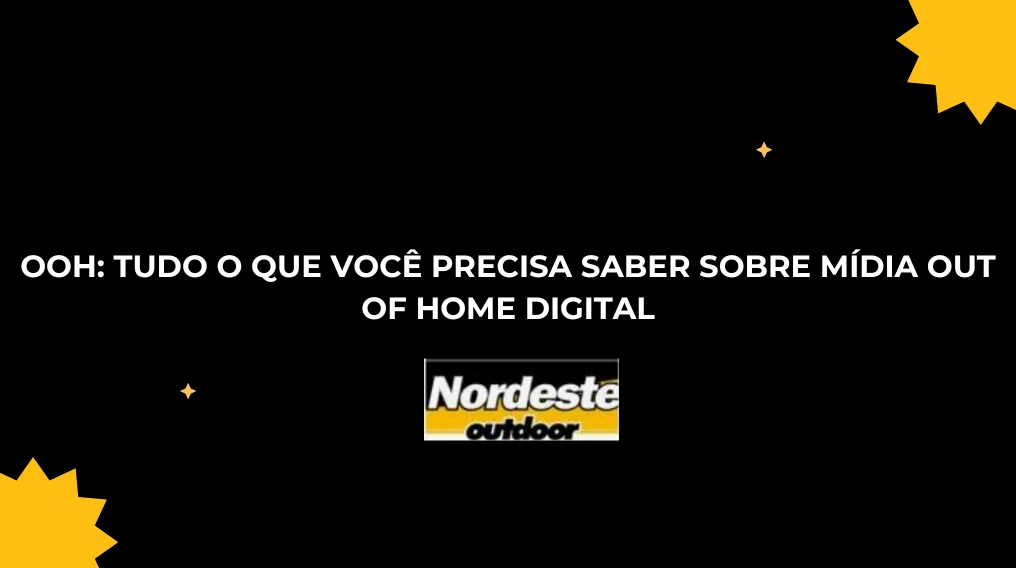 DOOH: TUDO O QUE VOC&Ecirc; PRECISA SABER SOBRE M&Iacute;DIA OUT OF HOME DIGITAL
