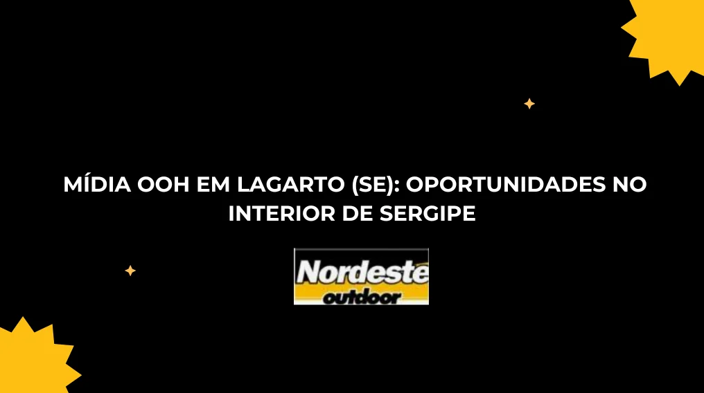 M&iacute;dia OOH em Lagarto (SE): Oportunidades no Interior de Sergipe