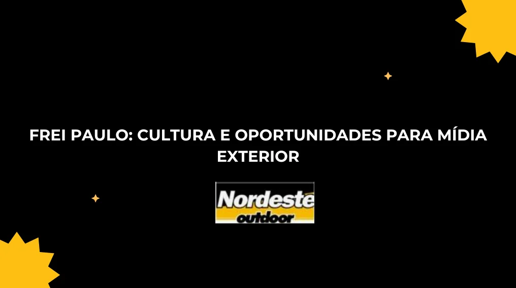 Frei Paulo: Cultura e Oportunidades para M&iacute;dia Exterior
