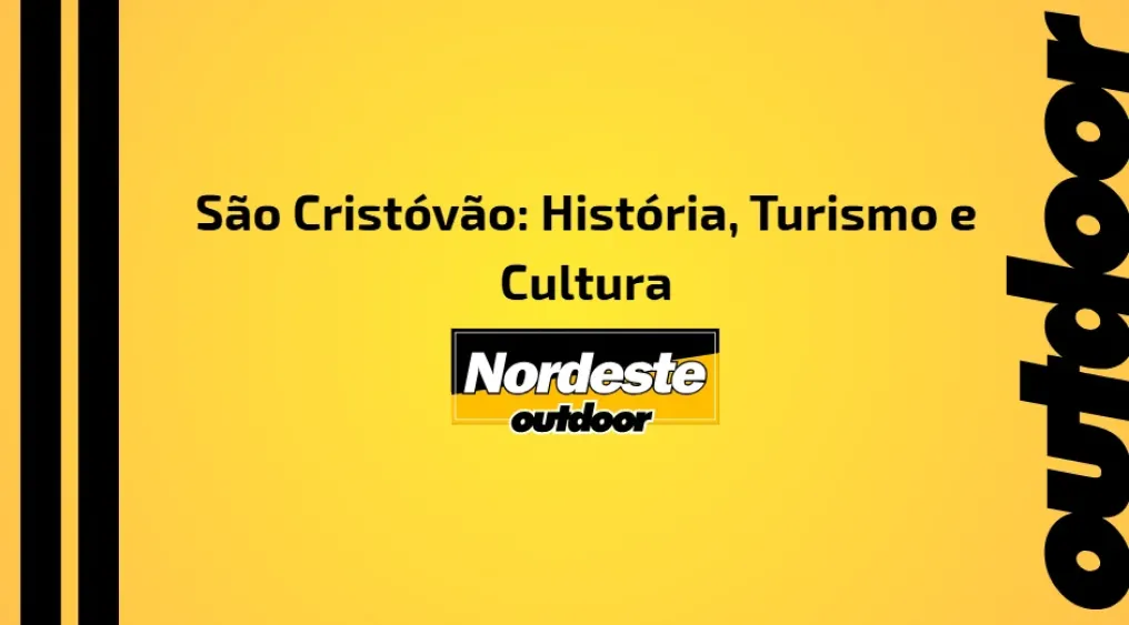 S&atilde;o Crist&oacute;v&atilde;o: Hist&oacute;ria, Turismo e Cultura