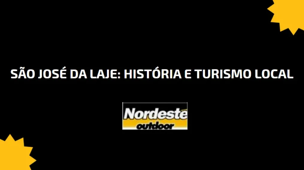 S&atilde;o Jos&eacute; da Laje: Hist&oacute;ria e Turismo Local
