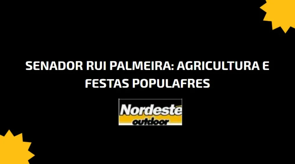 Senador Rui Palmeira: Agricultura e Festas Populares