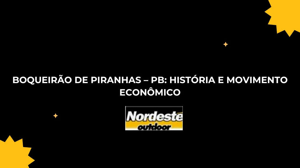 Boqueir&atilde;o de Piranhas &ndash; PB: Hist&oacute;ria e Movimento Econ&ocirc;mico