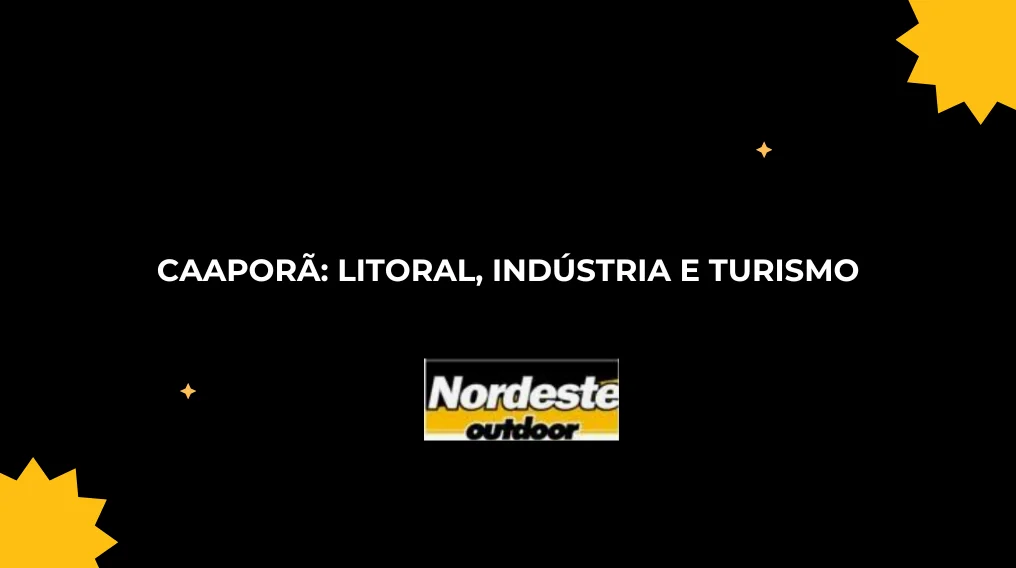 Caapor&atilde;: Litoral, Ind&uacute;stria e Turismo