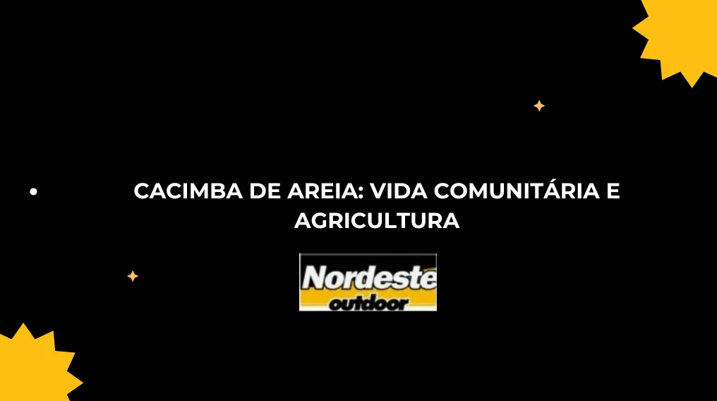 Cacimba de Areia: Vida Comunit&aacute;ria e Agricultura