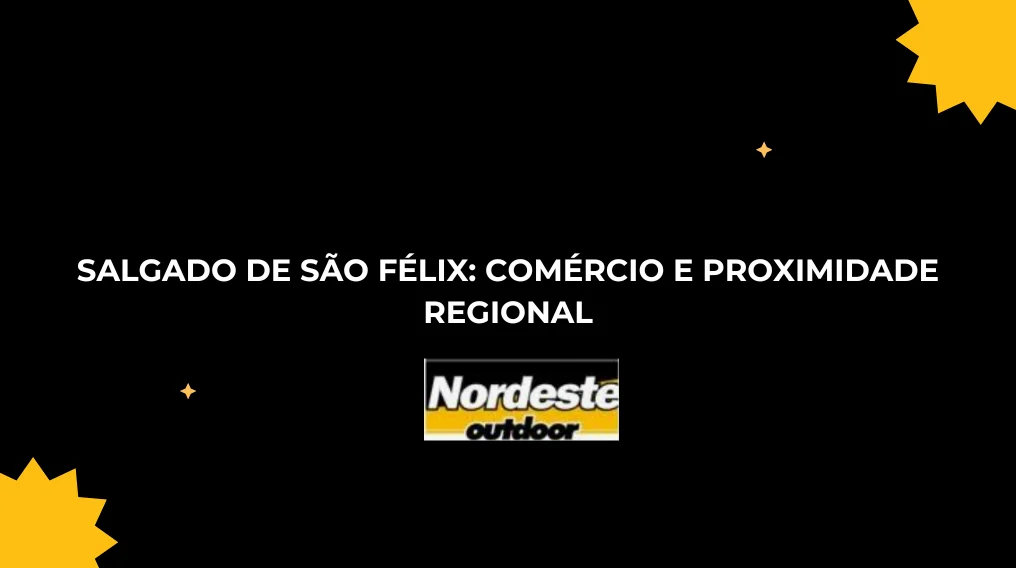 Salgado de S&atilde;o F&eacute;lix: Com&eacute;rcio e Proximidade Regional