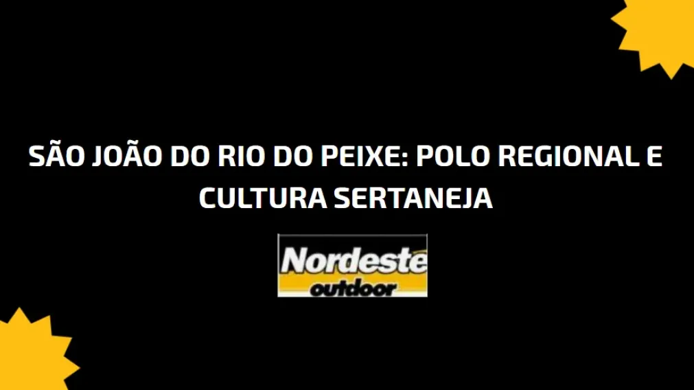 S&atilde;o Jo&atilde;o do Rio do Peixe: Polo Regional e Cultura Sertaneja