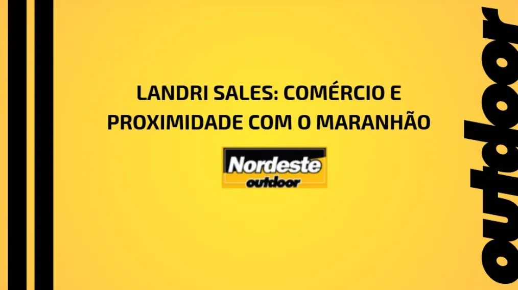 Landri Sales: Com&eacute;rcio e Proximidade com o Maranh&atilde;o