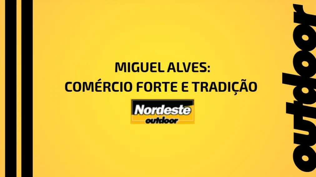 Miguel Alves: Com&eacute;rcio Forte e Tradi&ccedil;&atilde;o
