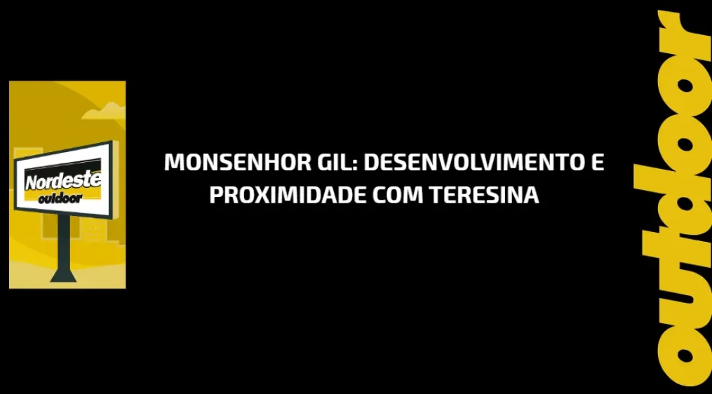 Monsenhor Gil: Desenvolvimento e Proximidade com Teresina