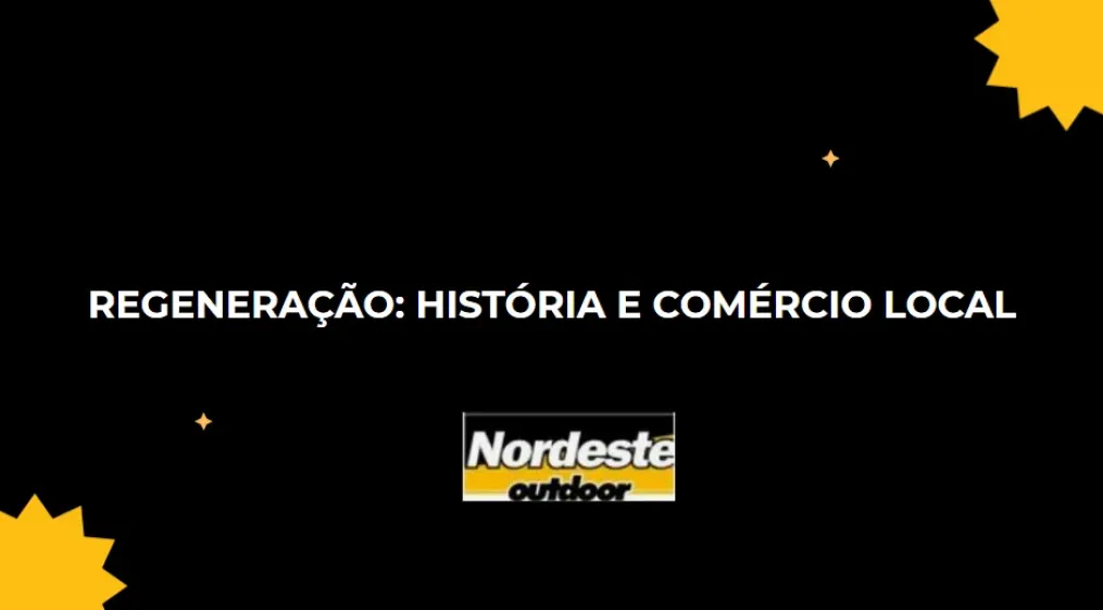 Regenera&ccedil;&atilde;o: Hist&oacute;ria e Com&eacute;rcio Local