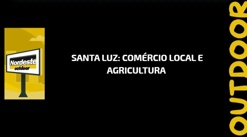 Santa Luz: Com&eacute;rcio Local e Agricultura