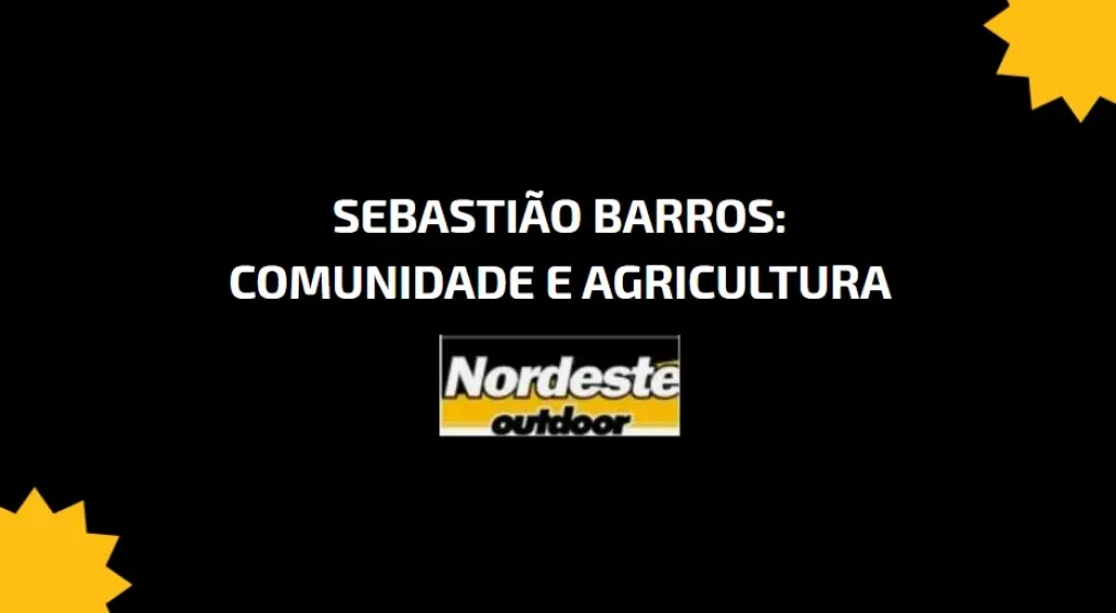 Sebasti&atilde;o Barros: Comunidade e Agricultura