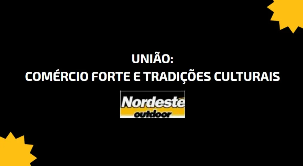 Uni&atilde;o: Com&eacute;rcio Forte e Tradi&ccedil;&otilde;es Culturais