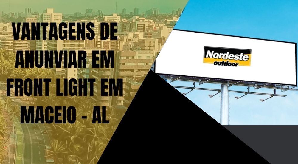 As Vantagens de Anunciar em Front Light em Macei&oacute;, Alagoas