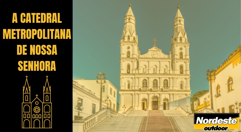 A CATEDRAL METROPOLITANA DE NOSSA SENHORA DAS DORES