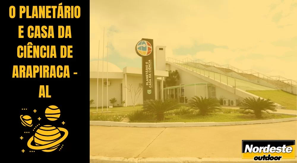 O PLANET&Aacute;RIO E CASA DA CI&Ecirc;NCIA DE ARAPIRACA - AL