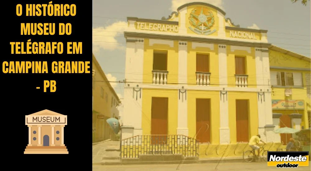 O HIST&Oacute;RICO MUSEU DO TEL&Eacute;GRAFO EM CAMPINA GRANDE - PB