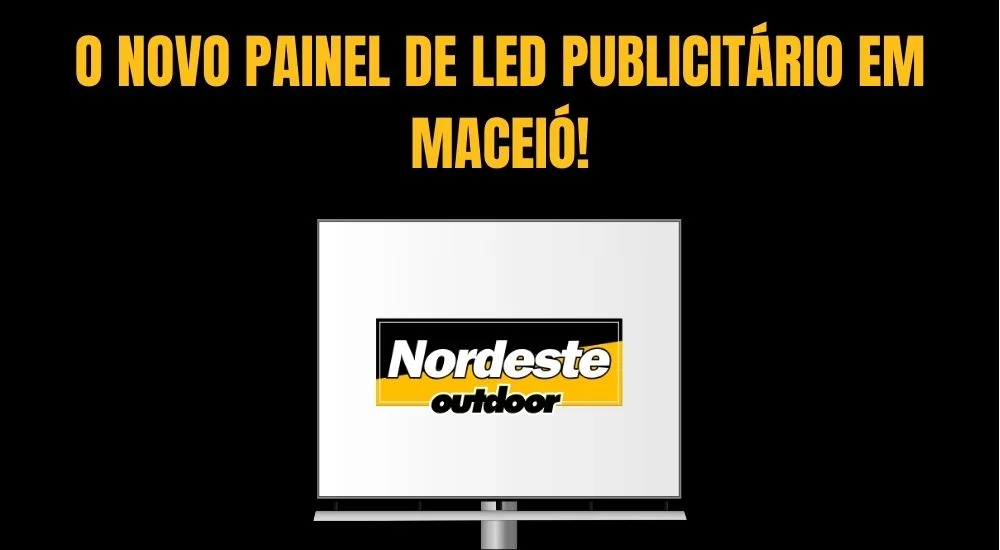 NOVO PAINEL DE LED PUBLICIT&Aacute;RIO EM MACEI&Oacute;