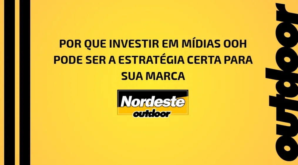 POR QUE INVESTIR EM M&Iacute;DIAS OOH PODE SER A ESTRAT&Eacute;GIA CERTA PARA SUA MARCA