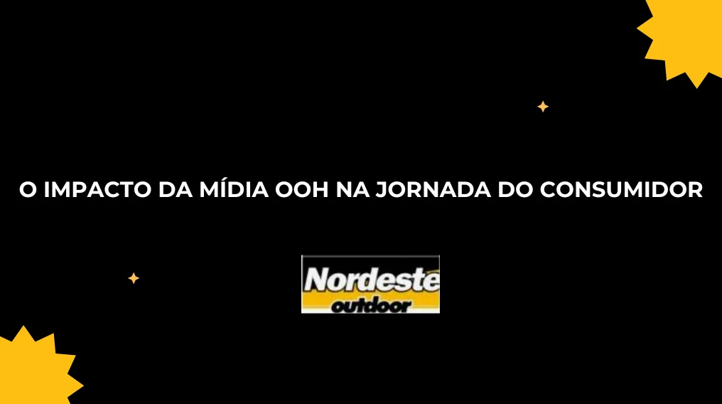O IMPACTO DA M&Iacute;DIA OOH NA JORNADA DO CONSUMIDOR
