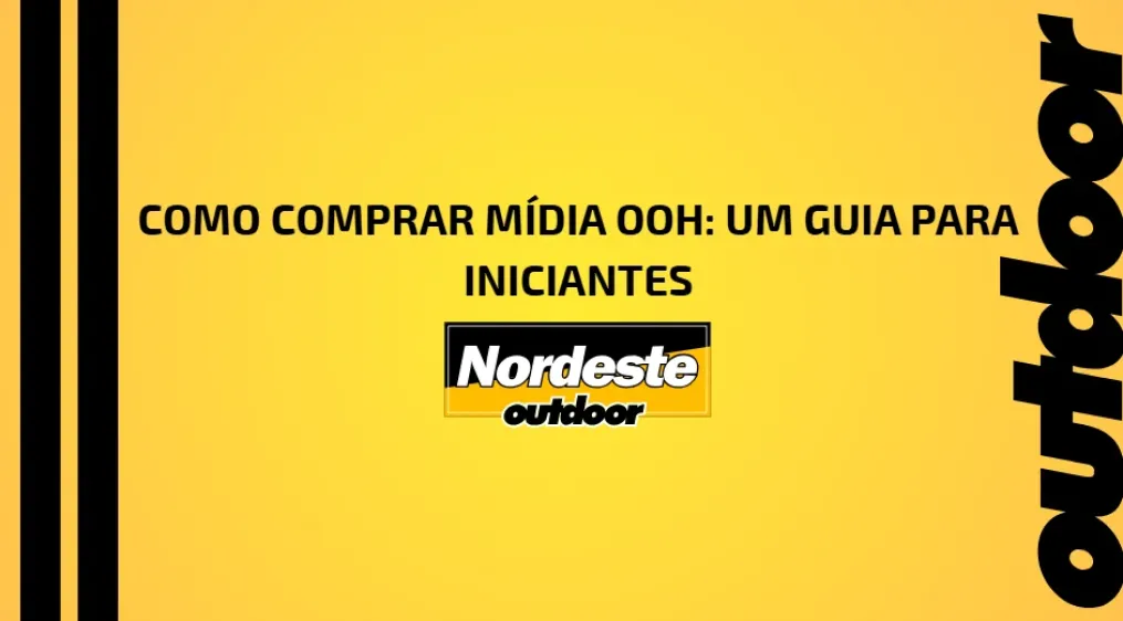 COMO COMPRAR M&Iacute;DIA OOH: UM GUIA PARA INICIANTES