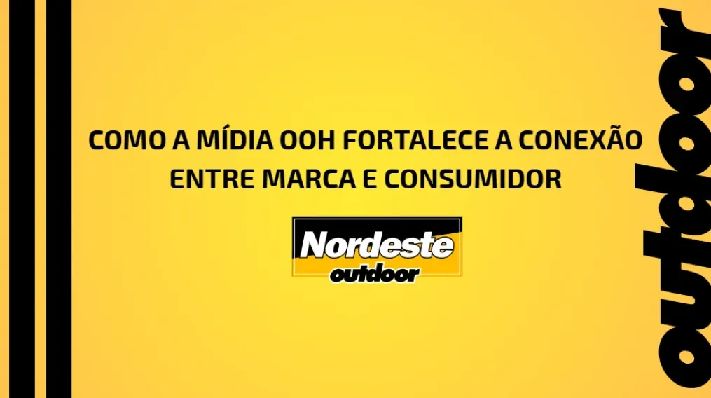 COMO A M&Iacute;DIA OOH FORTALECE A CONEX&Atilde;O ENTRE MARCA E CONSUMIDOR