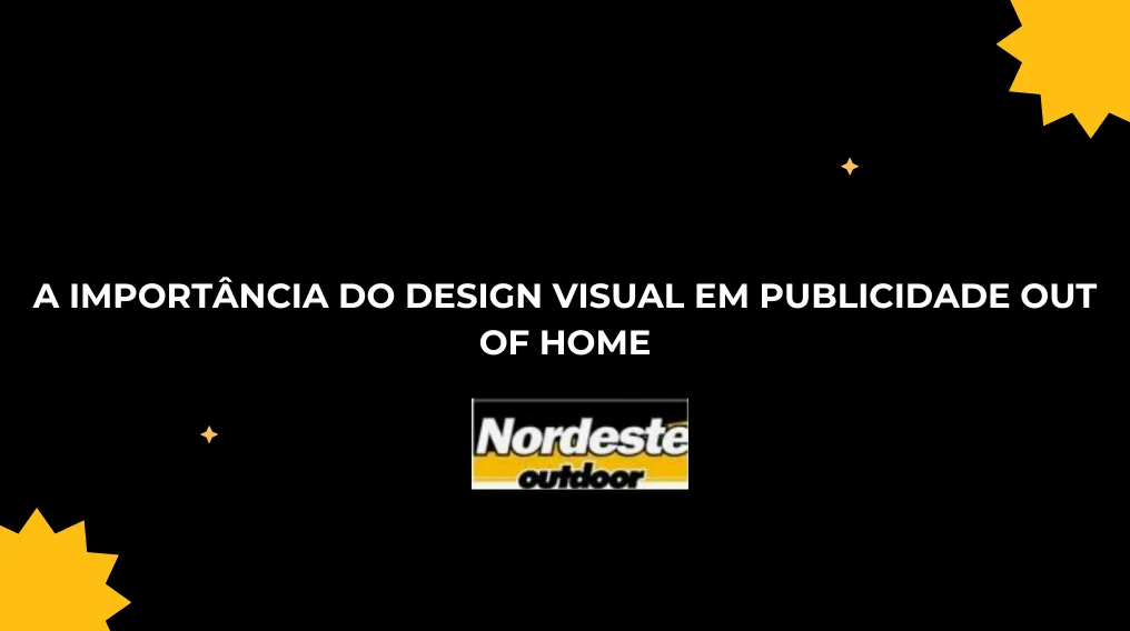 A IMPORT&Acirc;NCIA DO DESIGN VISUAL EM PUBLICIDADE OUT OF HOME