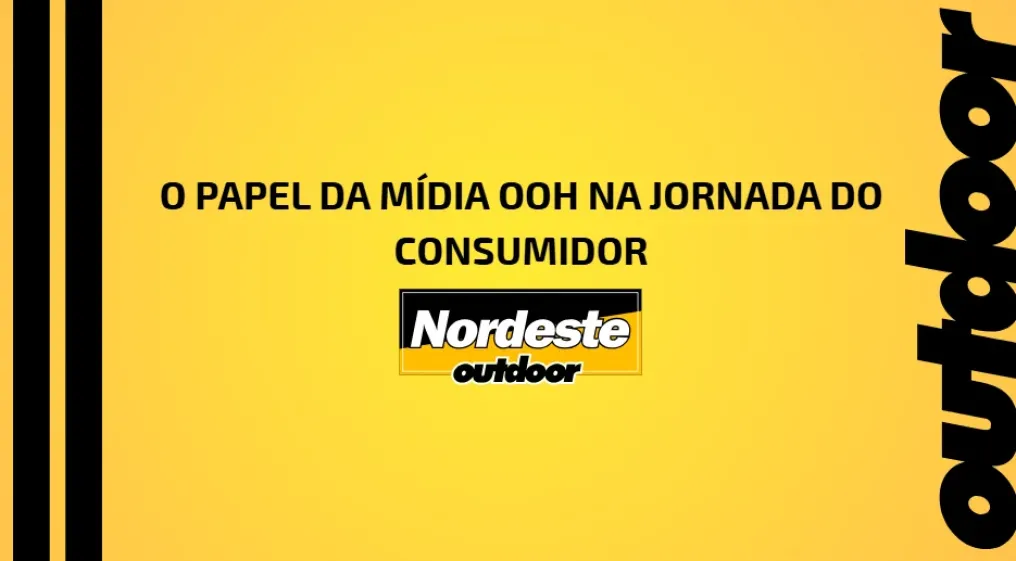 O PAPEL DA M&Iacute;DIA OOH NA JORNADA DO CONSUMIDOR