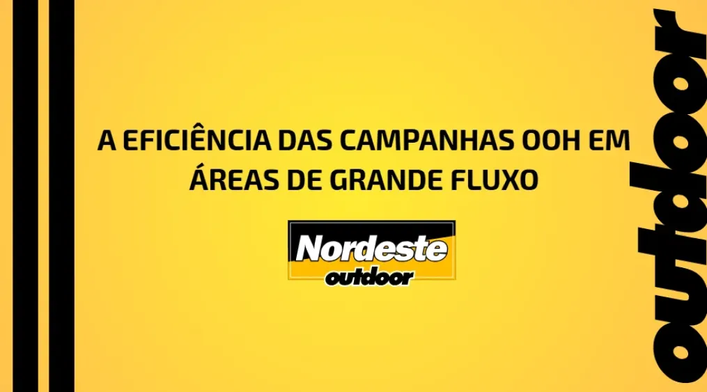 A EFICI&Ecirc;NCIA DAS CAMPANHAS OOH EM &Aacute;REAS DE GRANDE FLUXO
