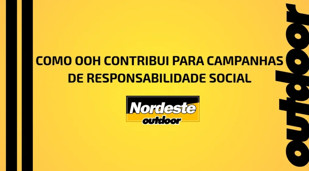 COMO OOH CONTRIBUI PARA CAMPANHAS DE RESPONSABILIDADE SOCIAL