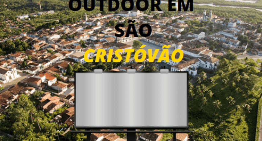 ANUNCIAR OUTDOOR EM S&Atilde;O CRIST&Oacute;V&Atilde;O